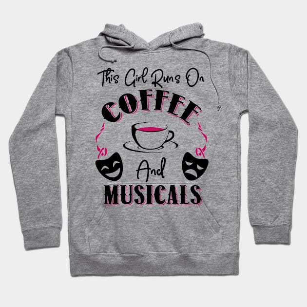 This Girl Runs On Coffee and Musicals Hoodie by KsuAnn